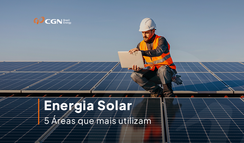 Energia Solar e as áreas que mais fazem uso