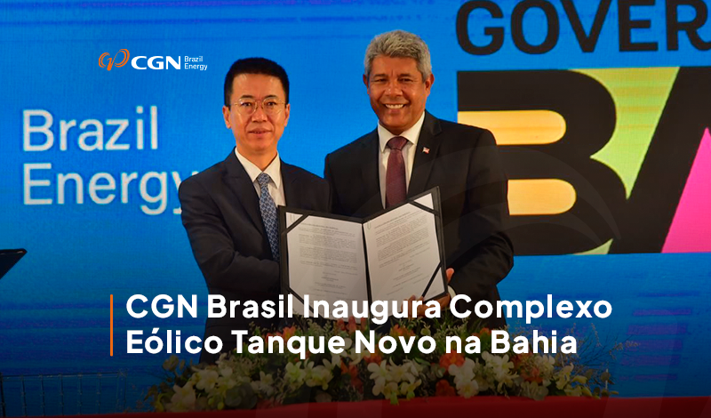 CGN Brasil Inaugura Complexo Eólico Tanque Novo na Bahia